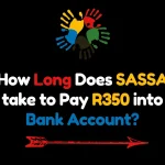 How Long Does SASSA take to Pay R350 into Bank Account?