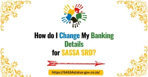 How do I Change My Banking Details for SASSA SRD?