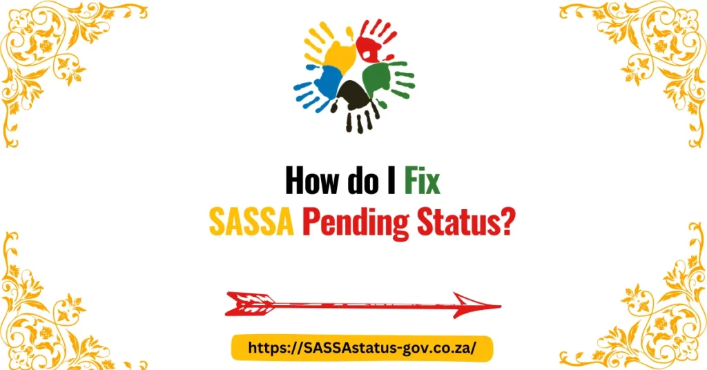 How do I Fix SASSA Pending Status?