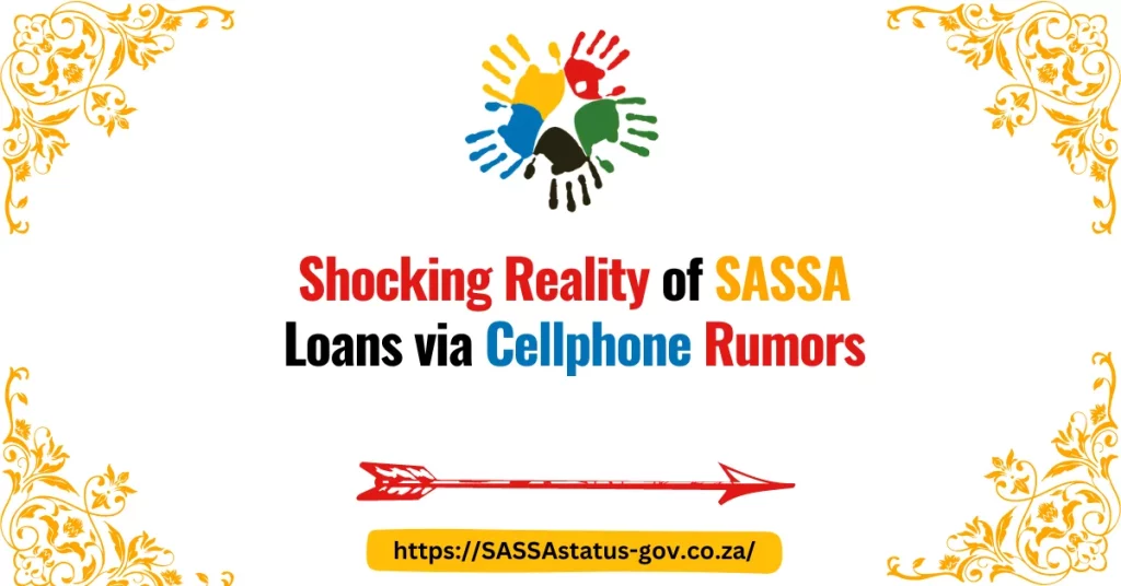 Shocking Reality of SASSA Loans via Cellphone Rumors