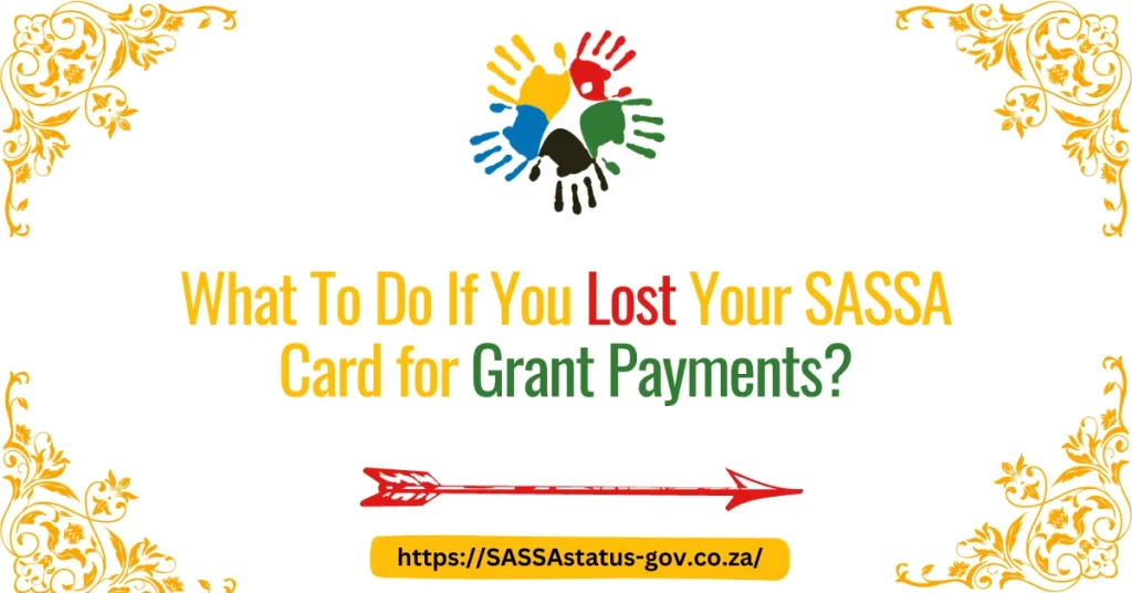 What To Do If You Lost Your SASSA Card for Grant Payments