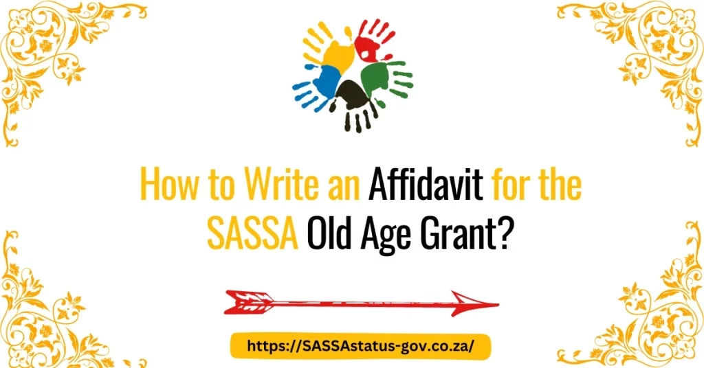 How to Write an Affidavit for the SASSA Old Age Grant in 2024?