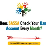 Does SASSA Check Your Bank Account Every Month?