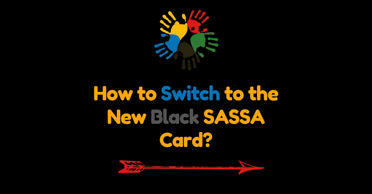 How to Switch to the New Black SASSA Card?