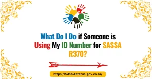 What Do I Do if Someone is Using My ID Number for SASSA R370?