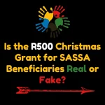 Is the R500 Christmas Grant for SASSA Beneficiaries Real or Fake